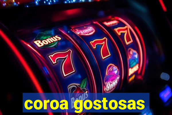 coroa gostosas